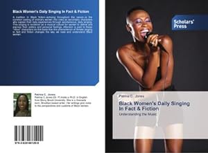 Bild des Verkufers fr Black Women's Daily Singing In Fact & Fiction zum Verkauf von BuchWeltWeit Ludwig Meier e.K.