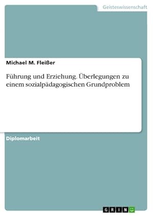 Imagen del vendedor de Fhrung und Erziehung. berlegungen zu einem sozialpdagogischen Grundproblem a la venta por BuchWeltWeit Ludwig Meier e.K.
