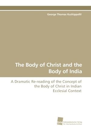 Bild des Verkufers fr The Body of Christ and the Body of India zum Verkauf von BuchWeltWeit Ludwig Meier e.K.