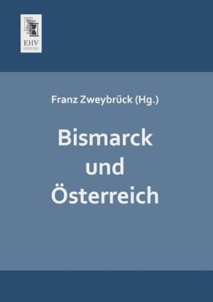 Seller image for Bismarck und sterreich for sale by BuchWeltWeit Ludwig Meier e.K.