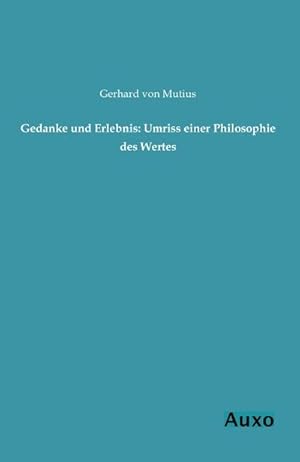 Imagen del vendedor de Gedanke und Erlebnis: Umriss einer Philosophie des Wertes a la venta por BuchWeltWeit Ludwig Meier e.K.