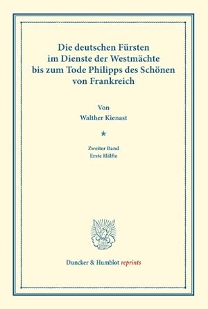 Seller image for Die deutschen Frsten im Dienste der Westmchte bis zum Tode Philipps des Schnen von Frankreich. for sale by BuchWeltWeit Ludwig Meier e.K.