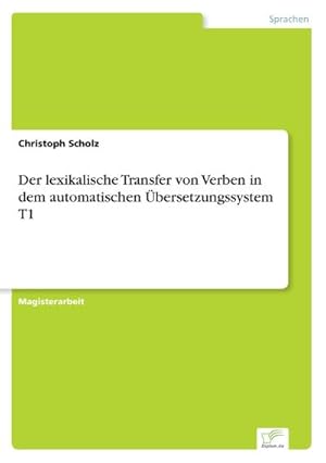 Seller image for Der lexikalische Transfer von Verben in dem automatischen bersetzungssystem T1 for sale by BuchWeltWeit Ludwig Meier e.K.