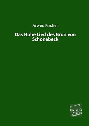 Immagine del venditore per Das Hohe Lied des Brun von Schonebeck venduto da BuchWeltWeit Ludwig Meier e.K.