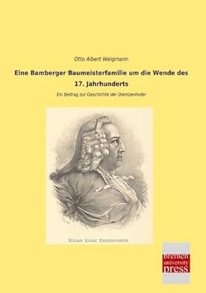 Seller image for Eine Bamberger Baumeisterfamilie um die Wende des 17. Jahrhunderts for sale by BuchWeltWeit Ludwig Meier e.K.