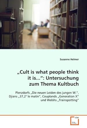 Seller image for Cult is what people think it is. : Untersuchung zum Thema Kultbuch for sale by BuchWeltWeit Ludwig Meier e.K.