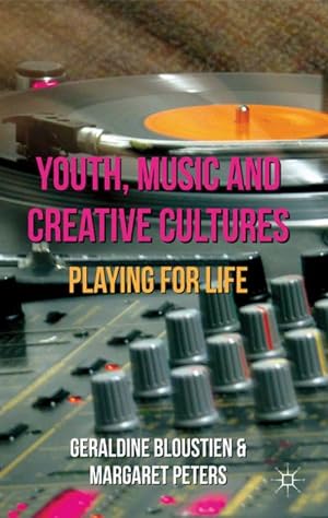 Seller image for Youth, Music and Creative Cultures: Playing for Life for sale by BuchWeltWeit Ludwig Meier e.K.