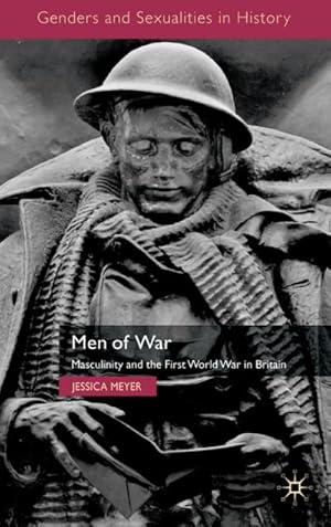 Bild des Verkufers fr Men of War: Masculinity and the First World War in Britain zum Verkauf von BuchWeltWeit Ludwig Meier e.K.