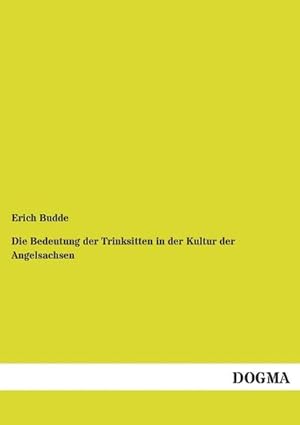 Seller image for Die Bedeutung der Trinksitten in der Kultur der Angelsachsen for sale by BuchWeltWeit Ludwig Meier e.K.