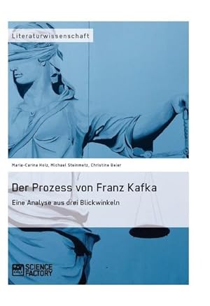 Bild des Verkufers fr Der Prozess von Franz Kafka. Eine Analyse aus drei Blickwinkeln zum Verkauf von BuchWeltWeit Ludwig Meier e.K.