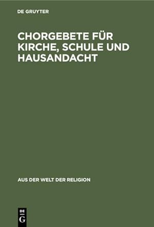 Image du vendeur pour Chorgebete fr Kirche, Schule und Hausandacht mis en vente par BuchWeltWeit Ludwig Meier e.K.