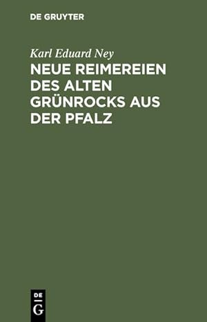 Imagen del vendedor de Neue Reimereien des alten Grnrocks aus der Pfalz a la venta por BuchWeltWeit Ludwig Meier e.K.
