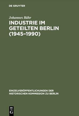 Imagen del vendedor de Industrie im geteilten Berlin (19451990) a la venta por BuchWeltWeit Ludwig Meier e.K.