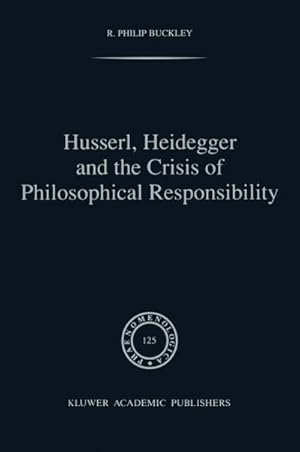 Imagen del vendedor de Husserl, Heidegger and the Crisis of Philosophical Responsibility a la venta por BuchWeltWeit Ludwig Meier e.K.