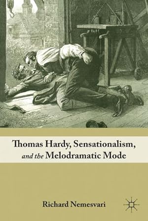 Immagine del venditore per Thomas Hardy, Sensationalism, and the Melodramatic Mode venduto da BuchWeltWeit Ludwig Meier e.K.