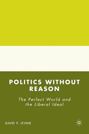 Image du vendeur pour Politics Without Reason mis en vente par BuchWeltWeit Ludwig Meier e.K.