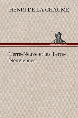 Image du vendeur pour Terre-Neuve et les Terre-Neuviennes mis en vente par BuchWeltWeit Ludwig Meier e.K.