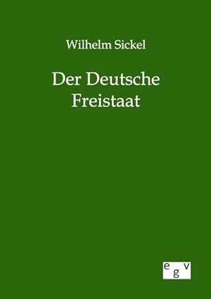 Seller image for Der Deutsche Freistaat for sale by BuchWeltWeit Ludwig Meier e.K.