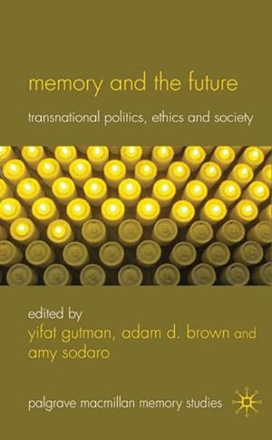 Image du vendeur pour Memory and the Future: Transnational Politics, Ethics and Society mis en vente par BuchWeltWeit Ludwig Meier e.K.