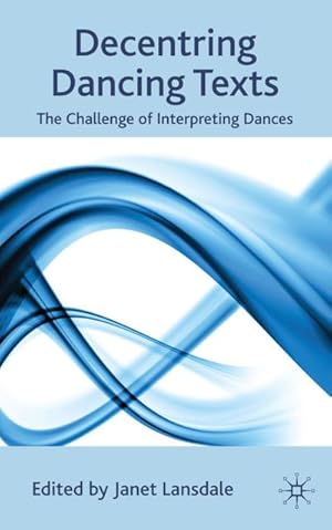 Imagen del vendedor de Decentring Dancing Texts a la venta por BuchWeltWeit Ludwig Meier e.K.