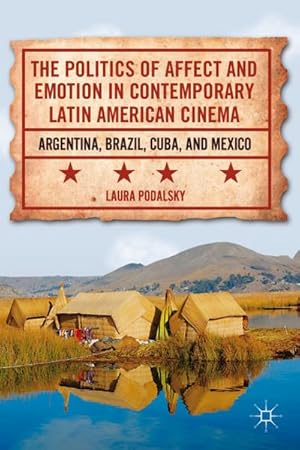 Bild des Verkufers fr The Politics of Affect and Emotion in Contemporary Latin American Cinema zum Verkauf von BuchWeltWeit Ludwig Meier e.K.