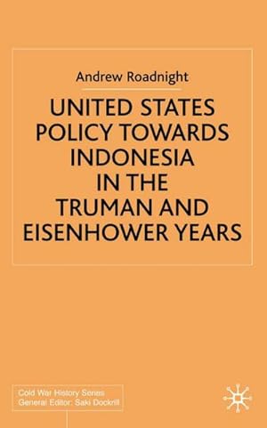 Imagen del vendedor de United States Policy Towards Indonesia in the Truman and Eisenhower Years a la venta por BuchWeltWeit Ludwig Meier e.K.