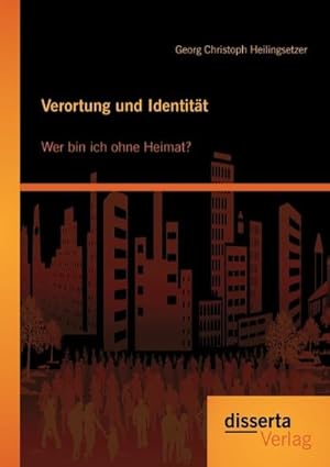 Seller image for Verortung und Identitt: Wer bin ich ohne Heimat? for sale by BuchWeltWeit Ludwig Meier e.K.