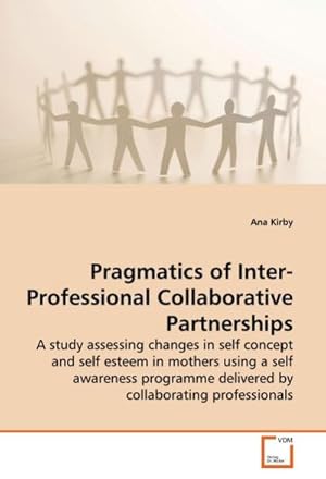 Immagine del venditore per Pragmatics of Inter-Professional Collaborative Partnerships venduto da BuchWeltWeit Ludwig Meier e.K.