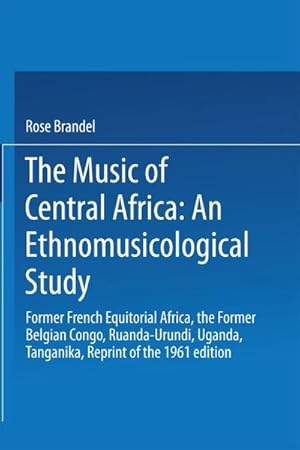 Seller image for The Music of Central Africa: An Ethnomusicological Study for sale by BuchWeltWeit Ludwig Meier e.K.