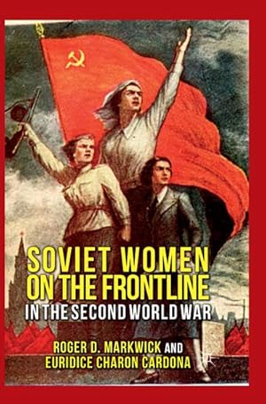 Bild des Verkufers fr Soviet Women on the Frontline in the Second World War zum Verkauf von BuchWeltWeit Ludwig Meier e.K.