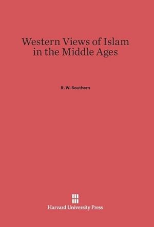 Imagen del vendedor de Western Views of Islam in the Middle Ages a la venta por BuchWeltWeit Ludwig Meier e.K.