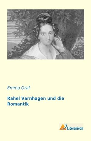 Seller image for Rahel Varnhagen und die Romantik for sale by BuchWeltWeit Ludwig Meier e.K.