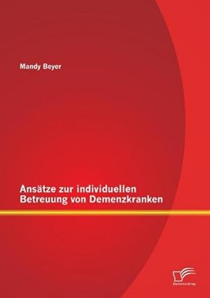 Immagine del venditore per Anstze zur individuellen Betreuung von Demenzkranken venduto da BuchWeltWeit Ludwig Meier e.K.