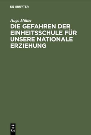 Imagen del vendedor de Die Gefahren der Einheitsschule fr unsere nationale Erziehung a la venta por BuchWeltWeit Ludwig Meier e.K.