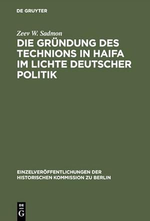 Seller image for Die Grndung des Technions in Haifa im Lichte deutscher Politik for sale by BuchWeltWeit Ludwig Meier e.K.