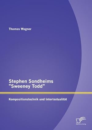 Immagine del venditore per Stephen Sondheims "Sweeney Todd": Kompositionstechnik und Intertextualitt venduto da BuchWeltWeit Ludwig Meier e.K.