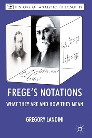 Imagen del vendedor de Frege's Notations: What They Are and How They Mean a la venta por BuchWeltWeit Ludwig Meier e.K.