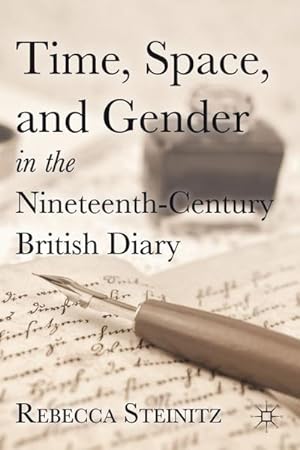 Seller image for Time, Space, and Gender in the Nineteenth-Century British Diary for sale by BuchWeltWeit Ludwig Meier e.K.