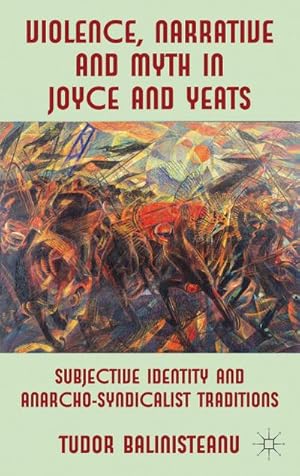 Immagine del venditore per Violence, Narrative and Myth in Joyce and Yeats venduto da BuchWeltWeit Ludwig Meier e.K.