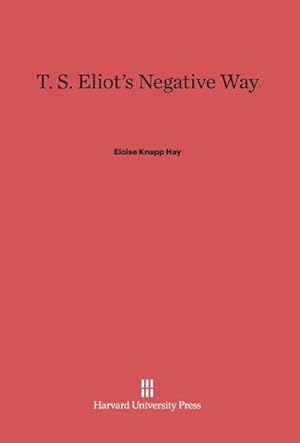 Bild des Verkufers fr T. S. Eliot's Negative Way zum Verkauf von BuchWeltWeit Ludwig Meier e.K.