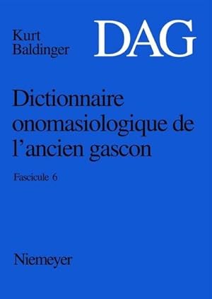 Immagine del venditore per Dictionnaire onomasiologique de lancien gascon (DAG). Fascicule 6 venduto da BuchWeltWeit Ludwig Meier e.K.