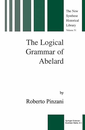 Seller image for The Logical Grammar of Abelard for sale by BuchWeltWeit Ludwig Meier e.K.