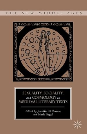 Bild des Verkufers fr Sexuality, Sociality, and Cosmology in Medieval Literary Texts zum Verkauf von BuchWeltWeit Ludwig Meier e.K.