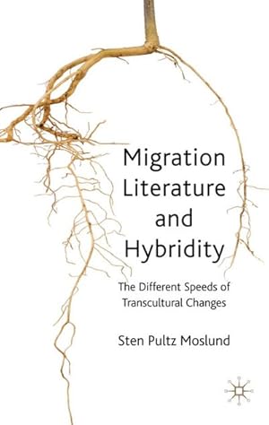 Image du vendeur pour Migration Literature and Hybridity: The Different Speeds of Transcultural Change mis en vente par BuchWeltWeit Ludwig Meier e.K.