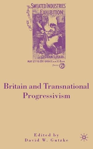 Image du vendeur pour Britain and Transnational Progressivism mis en vente par BuchWeltWeit Ludwig Meier e.K.