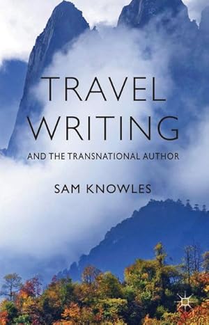 Imagen del vendedor de Travel Writing and the Transnational Author a la venta por BuchWeltWeit Ludwig Meier e.K.