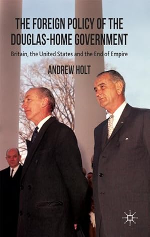 Imagen del vendedor de The Foreign Policy of the Douglas-Home Government a la venta por BuchWeltWeit Ludwig Meier e.K.