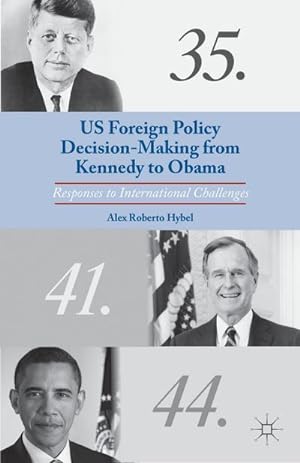 Imagen del vendedor de US Foreign Policy Decision-Making from Kennedy to Obama a la venta por BuchWeltWeit Ludwig Meier e.K.