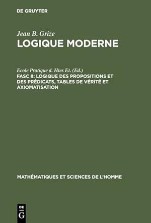 Immagine del venditore per Logique des propositions et des prdicats, tables de vrit et axiomatisation venduto da BuchWeltWeit Ludwig Meier e.K.