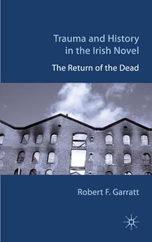 Imagen del vendedor de Trauma and History in the Irish Novel a la venta por BuchWeltWeit Ludwig Meier e.K.